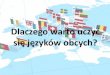 Dlaczego warto uczyć się języków obcych?img.iap.pl/.../File/angielski/Dlaczego_warto_uczyc_sie_jezykow_obcyc… · Nauka języków obcych to ważny, ale jednocześnie trudny przedmiot