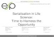 Serialisation in Life Science: Time to Harness the Opportunity€¦ · A Proven Serialisation Strategy 29 Planning » Do not underestimate; •the challenge in getting a project of