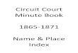 Circuit Court Minute Book 1865-1871 Name & Place Index Circuit... · Allen, S. T. Plaintiff 22 Mar 1869 410 Allen, S. T. Plaintiff 22 Mar 1869 411 Allen, S. T. Juror 22 Nov 1869 461