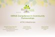 HIPAA Compliance in Community Partnerships...2017/05/01  · HIPAA regulates the use of Protected Health Information (PHI) by Covered Entities (CEs) and their Business Associates (BAs)