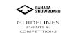GUIDELINES - Canada~Snowboard · Overseeing the preparation, editing and updating of the Canada Snowboard Guidelines and the Handbooks. Overseeing the implementation of the rulebook