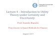Lec 4 Introduction to Utility Theory Under Certainty and ... Lecture 4 –Introduction to Utility Theory under Certainty and Uncertainty Prof. Daniele Bianchi Prep Course in Quant