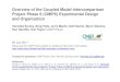 Overview of the Coupled Model Intercomparison Project ... · Coupled Model Intercomparison Project (CMIP) - Understanding past, present and future climate - CMIP is a project of the
