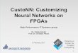 CustoNN: Customizing Neural Networks on FPGAs · 2017. 3. 14. · Binarized Neural Networks: Training Neural Networks with Weights and Activations Constrained to+1or1 Matthieu Courbariaux*1