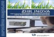 ZHK INOVA - euroclima€¦ · The Euroclima ZHK INOVA series are available with built in cooling or reversible air cooled systems. The refrigeration sys - tems can be customized with