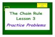 The Chain Rule - Lesson 3 - Power Pointgchildr/PODCASTCALCULUS/The Chain... · 2020. 2. 24. · Lesson 3 Practice Problems . Find dYfor each of the following: dx Note - Solutions