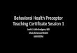Behavioral Health Preceptor Teaching Certificate Session 1 · •Employ basic tenets of motivational interviewing to effect behavioral change •Referral to Treatment •When to refer