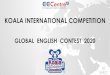 KOALA INTERNATIONAL COMPETITION - EECentreGLOBAL ENGLISH CONTEST 3-STAGE CONTEST •Stage 1: all students receive Certificate of Participation •Top 10-15% Progress to Stage 2 / Certificate