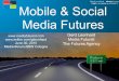 Mobile & Social Media Futures · Networked Media The new ... Not Social Business Marketing Advertising Content & Media Communication Education Politics Social Social Media. A ÔSocialÕ