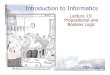 Lecture 13: Propositional and Boolean LogicLuis M.Rocha and Santiago Schnell Boolean Algebra/Logic The processing of information in Digital computers is based on Boolean Logic Voltage