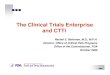 The Clinical Trials Enterprise and CTTI · The Clinical Trials Enterprise and CTTI Rachel E. Behrman, M.D., M.P.H. Director, Office of Critical Path Programs. Office of the Commissioner,