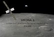 SIRONA-1 -a low-cost plateform for Lunar Exploration- ICubeSat Presentation SIRONA 1 ¢â‚¬â€œ29.05.2018 SIRONA-1