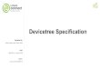 Devicetree Specification - eLinux€¦ · Devicetree Specification Kanta Vekaria and Grant Likely BKK16-411 March 2016 Linaro Connect BKK16. Introduction Devicetree Well established