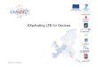 EXpAnding LTE for Devices - ETSI · A new scalable end-to-end network architecture over 3GPP LTE infrastructure for efficient and cost-effective M2M communications, aiming towards