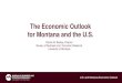 The Economic Outlook for Montana and the U.S.U.S. and Montana Economic Outlook Global Economic Growth Set to Slow Real GDP Growth, Percent, Actual and Predicted, 2019-22 2019 2020