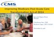 Improving Medicare Post Acute Care …...Improving Medicare Post-Acute Care Transformation (IMPACT) Act of 2014 • Bipartisan bill passed on September 18, 2014 and signed into law