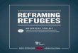 REFRAMING REFUGEES - Welcoming America...reality, then craft your messages to resonate with it, and use these new messages to reshape perception. Emotion trumps logic. Logic supports