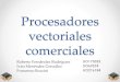 Procesadores vectoriales · PDF file • Instrucciones SIMD y procesadores vectoriales • Extensiones multimedia de los procesadores vectoriales actuales: o Intel: MMX, SSE (1-4.2)