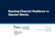 Boosting Financial Resilience to Disaster Shockspubdocs.worldbank.org/en/...Resilience-to-Disaster... · resilience in a sound policy and regulatory environment. 5. Disaster Risk