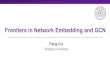 Frontiers in Network Embedding and GCNcips-cl.org/static/CCL2019/downloads/tutorialsPPT/02.pdf · B1 cat A1 dog C1 cat A2 lawn C2 floor B2 lawn Non-transitive Transitive Transitive