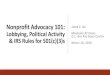 Nonprofit Advocacy 101: J Lobbying, Political Activity€¦ · Advocacy in a Personal Capacity A nonprofit’s leaders, board members, and employees are not prohibited from running