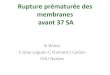Rupture prématurée des membranes avant 37SA€¦ · Rupture prématurée des membranes avant 37 SA . Une question clinique fréquente 40 000 / an 33-36 SA 5,1 % des naissances 