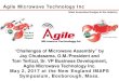 Agile Microwave Technology Inc presentations/C/C2.pdf · 2017. 6. 4. · “Challenges of Microwave Assembly” by Jay Chudasama, G.M./President and Tom Terlizzi, Sr. VP Business