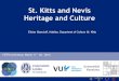 St. Kitts and Nevis Heritage and · PDF file St. Kitts and Nevis Heritage and Culture HERA workshop: March 17 - 20, 2015 Eloise Stancioff, Habiba, Departmet of Culture St. Kitts !!