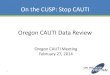 On the CUSP: Stop CAUTI Oregon CAUTI Data Review · On the CUSP: Stop CAUTI Oregon CAUTI Data Review Oregon CAUTI Meeting February 27, 2014 1 . National Project Goals 2 The Project
