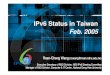 IPv6 Status in Taiwan Feb. 2005 - Apricot · 2017. 2. 6. · National IPv6 Deployment and Development Program(2003-2007) National IPv6 D&D Program ... (Campus Users) IPv6 Network