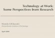 Technology at Work: Some Perspectives from Research · Technology at Work: Some Perspectives from Research Wanda Orlikowski Massachusetts Institute of Technology April 2004 • Purpose