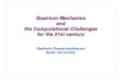Quantum Mechanics and the Computational Challenges for the ...theory.tifr.res.in/Research/Seminars/sailesh.pdf · Quantum Mechanics and the Computational Challenges for the 21st century