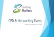CPD & Networking Event€¦ · Coaching Matters Updates December 2017 Event - Explored the appetite for a joint coaching service and network. Positive response overall Concerns and