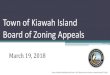 Town of Kiawah Island Board of Zoning Appeals · 2018. 3. 9. · Variance Approval Criteria According to Chapter 12 of the Land Use Planning and Zoning Ordinance of the Town of Kiawah