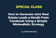 How to Generate 1200 Real Estate Leads a Week From ...7starcourses.com/docs17/fb-realestate-leads.pdf · Set Up and Run a FB Ad Via Your Page - Objectives (Lead ads, Message, conversions)-Targeting-Attractive