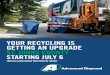 YOUR RECYCLING IS GETTING AN UPGRADE ST ......YOUR RECYCLING PICKUP DAY WILL REMAIN THE SAME. Be sure to place your recyclables curbside prior to 6 a.m. on your scheduled collection