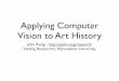 Applying Computer Vision to Art History - John Resig · 2015. 2. 10. · Computer Vision • Unsupervised (requires no labeling): • Comparing an entire image • Categorizing an