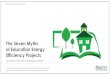 OUS Capital Seven Myths for Education Energy Efficiency · The Seven Myths of Education Energy Efficiency Projects Straight Talk on Energy Series A look into the most common energy-efficiency