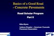 Basics of a Good Road Concrete Pavements · 2016. 5. 7. · Basics of a Good Road - Concrete Pavements Road Scholar Program Part II Mike Byers Indiana Chapter – American Concrete