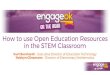 How to use Open Education Resources in the STEM Classroomengage.ok.gov/.../08/OERs-in-the-STEM-Classroom.pdf · Open Educational Resources Defined Open educational resources (OER)