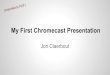 My First Chromecast Presentation - Stanford ... My First Chromecast Presentation Jon Claerbout (exported