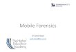 Mobile Forensics - bcuassets.blob.core.windows.net · • Mobile device forensic analysis has a broader scope than computer forensics. • Forensic investigations already have a significant