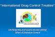 “International Drug Control Treaties”...Seminar Outline: Regulatory Function 21 USC 21 CFR Registration 823 1301.33-301.34 Quotas 826 1303 Import / Export 951 - 971 1312 -1313