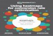 Using heatmaps for conversion rate optimizationsessioncam.com/wp-content/uploads/2017/11/heatmaps... · for conversion rate optimization IMPROVE your page design UNDERSTAND how your