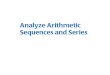 12-2 Analyze Arithmetic Sequences and Series Identify arithmetic sequences Tell whether the sequence