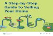 A Step-by-Step Guide to Selling Your Home€¦ · A STEP-BY-STEP GUIDE TO SELLING YOUR HOME Table of Contents 3 5 8 11 15 20 24 28 33 38 42 47. HouseLogic.com 3 THE EVERYTHING GUIDE