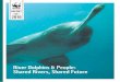 River Dolphins & People: Shared Rivers, Shared Future · dolphins are found in some of the world’s largest rivers – and are among the most threatened mammals on the planet. This
