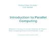 Introduction to Parallel Computing · Data Parallel Model Most parallel work focuses on performing operations on a data set Data set is typically organized into a common structure,