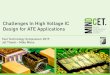 Challenges In High Voltage IC Design for ATE Applications · • New technology adoption (SiC/GaN) defines future ATE interface requirements • IC Design of VI’s and MUXes for