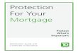 Protection For Your Mortgage · For Mortgage Life Insurance • You must be between 18 and 69 years old on the date of Application. For Mortgage Critical Illness Insurance, on the